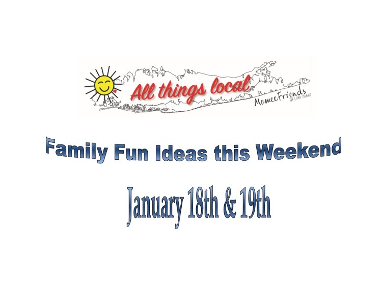 Weekend Fun for 1/18- 1/20